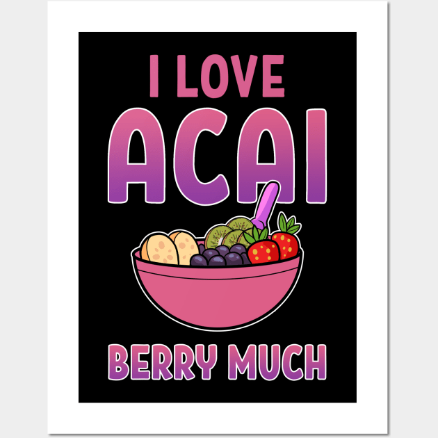 I Love Acai Berry Much Vegan Berries Superfood Wall Art by amango